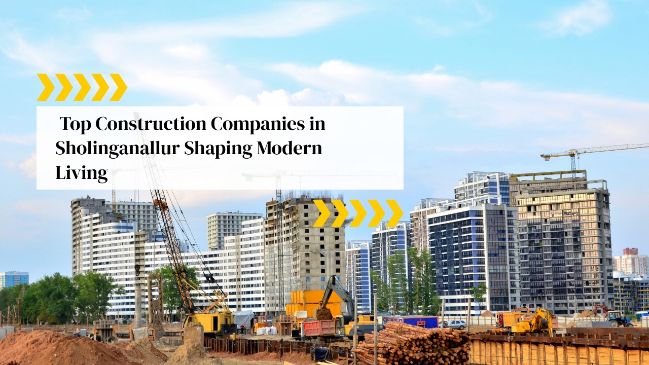 Top Construction Companies in Sholinganallur