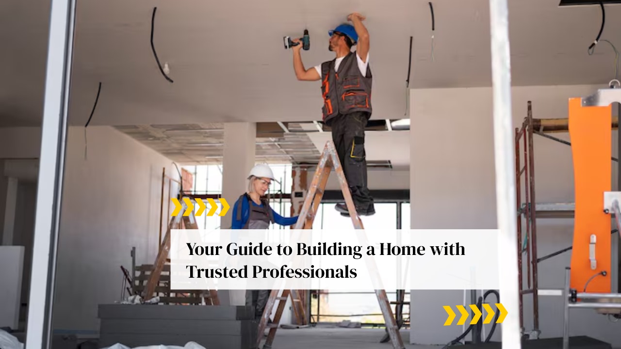 Your Guide to Building a Home with Trusted Professionals